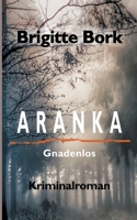 Aranka: Gnadenlos - Kriminalroman 3347269748 Book Cover