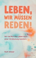 Leben, wir müssen reden!: Mit viel Mut das Leben nach einer Hirnblutung meistern. (German Edition) 3759705324 Book Cover