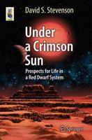Under a Crimson Sun: Prospects for Life in a Red Dwarf System 1461481325 Book Cover