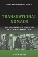 Transnational Nomads: How Somalis Cope With Refugee Life In The Dadaab Camps Of Kenya (Studies in Forced Migration) 1845451295 Book Cover