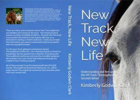 New Track, New Life: Understanding and Retraining the Off Track Thoroughbred - Second Edition 0998504823 Book Cover