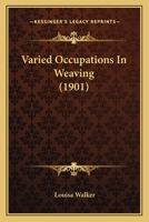 Varied Occupations In Weaving 1163971723 Book Cover