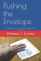 Pushing the Envelope: A Manager's Look at the United States Postal Service 1688072381 Book Cover