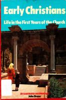 Early Christians: Life in the First Years of the Church (An Illustrated Documentary) 0060620676 Book Cover