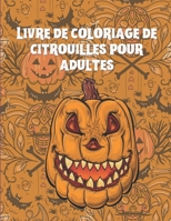 Livre de coloriage de citrouilles pour adultes: Mandalas de citrouilles florales à colorier pour des heures de plaisir et de relaxation, de gestion du ... de méditation et de bonheur (French Edition) B08JVP8XTP Book Cover