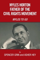 Myles Horton Father of the Civil Rights Movement: Myles to Go 1664137378 Book Cover