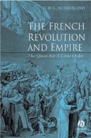 The French Revolution and Empire: The Quest for a Civic Order 0631233636 Book Cover