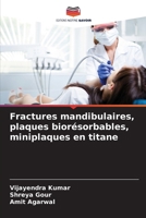 Fractures mandibulaires, plaques biorésorbables, miniplaques en titane (French Edition) 6207891244 Book Cover