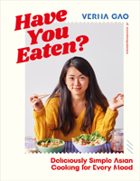 Have You Eaten?: Sumptuous Asian Cooking Has Never Been More Simple 0744084458 Book Cover
