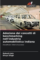 Adozione dei concetti di benchmarking nell'industria automobilistica indiana (Italian Edition) 6207877993 Book Cover