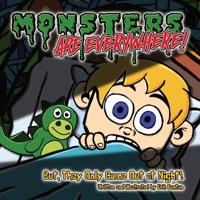 Monsters are EVERYWHERE!: But, They Only Come Out at Night! 1736632701 Book Cover