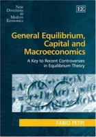 General Equilibrium, Capital And Macroeconomics: A Key To Recent Controversies In Equilibrium Theory 1843768291 Book Cover