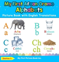 My First Afaan Oromo Alphabets Picture Book with English Translations: Bilingual Early Learning & Easy Teaching Afaan Oromo Books for Kids 0369602021 Book Cover