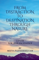 FROM DISTRACTION TO DESTINATION THROUGH NATURE B0DZX6LCY2 Book Cover