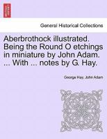 Aberbrothock Illustrated: Being the Round O Etchings in Miniature 1241607168 Book Cover