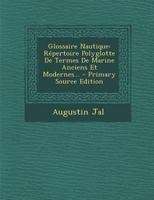 Glossaire Nautique: Répertoire Polyglotte De Termes De Marine Anciens Et Modernes... 1018212957 Book Cover