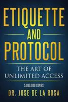 Etiquette and Protocol: the Art of Unlimited Access B0C7FJCCBW Book Cover