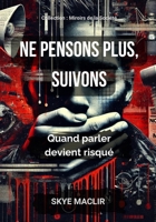 Ne pensons plus, Suivons: Quand parler devient risqué (Les Miroirs de la Société) (French Edition) B0F2N38BQD Book Cover