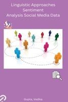 Linguistic Approaches Sentiment Analysis Social Media Data B0C325PC58 Book Cover