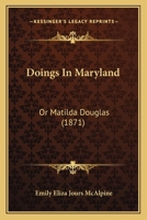 Doings in Maryland, or Matilda Douglas 1164623435 Book Cover