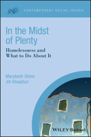 In the Midst of Plenty: Homelessness and What to Do about It 1405181249 Book Cover