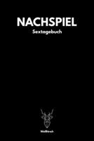 Nachspiel - Sextagebuch: A5 Sextagebuch | Sex Diary | Notizbuch | Analyse Geschlechtsverkehr | Erotikbuch |Erfolgskontrolle | Hochzeitsgeschenk | ... Frauen als schönes Geschenk (German Edition) 1678391719 Book Cover