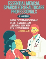 Essential Medical Spanish for Healthcare Professionals: 8 Books in 1. Bridge the Communication Gap in Just 15 Minutes a Day — A Bilingual Guide with Real-Life Scenarios B0FRMBYXMG Book Cover