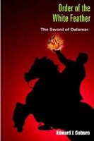 Order Of The White Feather: The Sword Of Dalamar 1414026145 Book Cover