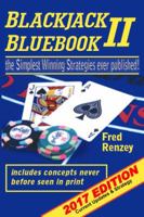Blackjack Bluebook II: The Simplest Winning Strategies Ever Published, 2017; Current Updates & Strategy 0692839488 Book Cover