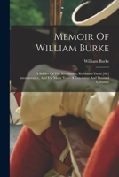 Memoir Of William Burke: A Soldier Of The Revolution, Reformed Erom [sic] Intemperance, And For Many Years A Consistent And Devoted Christian 1016296789 Book Cover
