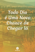 Todo Dia É Uma Nova Chance De Chegar Lá: Caderno original e engraçado - Inspiradora citação motivacional - 117 páginas pautadas - formato 15,24 cm x 2 1654128120 Book Cover