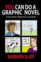 You Can Do a Graphic Novel: Comic Books, Webcomics, and Strips 0937258083 Book Cover