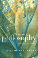 The Future of Philosophy: Towards the Twenty First Century 0415149290 Book Cover