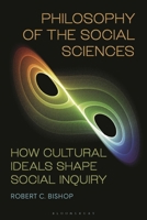 Philosophy of the Social Sciences: How Cultural Ideals Shape Social Inquiry 1350458295 Book Cover