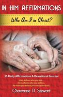 In Him Affirmations : Who Am I in Christ? 1733820604 Book Cover