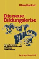 Die neue Bildungskrise: Herausforderung der Informationstechnik an Bildung und Ausbildung 3764313420 Book Cover