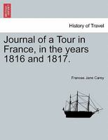 Journal of a Tour in France, in the years 1816 and 1817. 1241499705 Book Cover