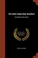 Un ente como hay muchos: Comedia en dos actos 137492203X Book Cover