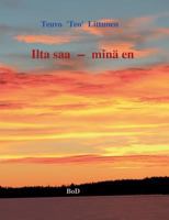 Ilta saa - minä en: Hymyjä ja kyyn eleitä elämän partaalta 9515684005 Book Cover