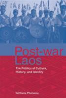Post-war Laos: The Politics of Culture, History and Identity