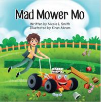 Mad Mower Mo: A fun, rhyming story about Mo, the racing lawn mower, as he causes chaos as he races for his best mow time yet! 1763506509 Book Cover