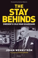 Stay Behinds : Sweden's Cold War Guardians 1472877543 Book Cover