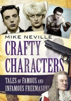 Crafty Characters: Tales of Famous and Infamous Freemasons 1781559031 Book Cover