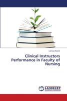 Clinical Instructors Performance in Faculty of Nursing 3659484709 Book Cover