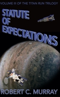 Statute of Expectations, vol. III of the Titan Run Trilogy B09MYL7V4J Book Cover