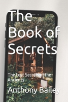 The Book of Secrets: The Lost Secrets of the Ancients B0C91RH5PV Book Cover