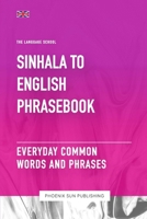 Sinhala To English Phrasebook - Everyday Common Words And Phrases B0C8QW4TGB Book Cover