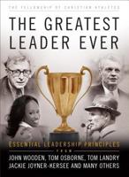 The Greatest Leader Ever: Essential Leadership Principles 0830759204 Book Cover