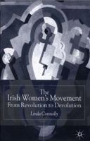 The Irish Women’s Movement: From Revolution to Devolution 033377132X Book Cover