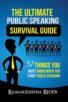 The Ultimate Public Speaking Survival Guide: 37 Things You Must Know When You Start Public Speaking 1732212724 Book Cover